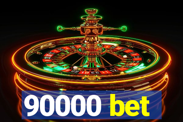 90000 bet